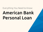 American Bank Personal Loan: Everything You Need to Know